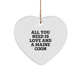 Funny Maine Coon Cat Lover Gifts, 'All You Need Is Love And A Maine Coon' Heart Ornament, Christmas Unique Gifts from Friends to Family - Image 1